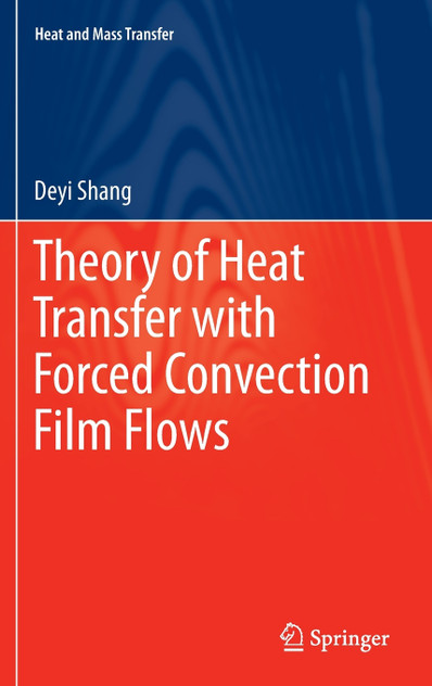 Theory of Heat Transfer with Forced Convection Film Flows Theory of Heat Transfer with Forced Convection Film Flows