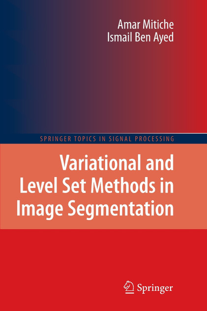 Variational and Level Set Methods in Image Segmentation Variational and Level Set Methods in Image Segmentation