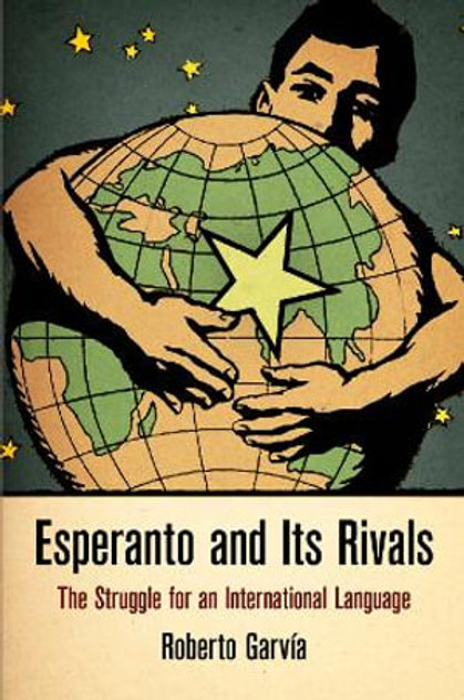 Esperanto and Its Rivals Esperanto and Its Rivals