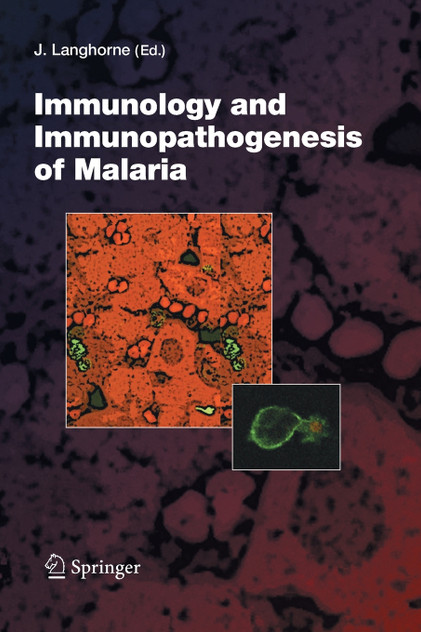 Immunology and Immunopathogenesis of Malaria Immunology and Immunopathogenesis of Malaria