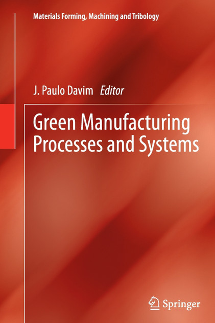 Green Manufacturing Processes and Systems Green Manufacturing Processes and Systems