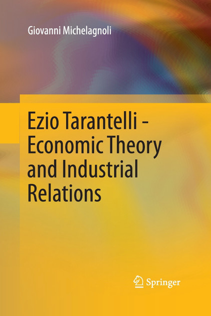 Ezio Tarantelli - Economic Theory and Industrial Relations Ezio Tarantelli - Economic Theory and Industrial Relations