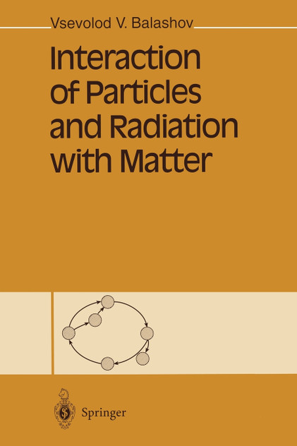 Interaction of Particles and Radiation with Matter Interaction of Particles and Radiation with Matter