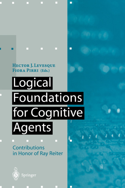 Logical Foundations for Cognitive Agents Logical Foundations for Cognitive Agents