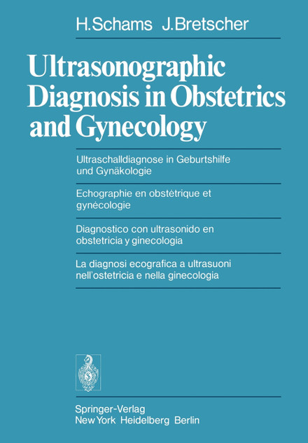 Ultrasonographic Diagnosis in Obstetrics and Gynecology / Ultraschalldiagnose in Geburtshilfe Und Gynakologie / Echographie En Obstetrique Et Gynecolo
