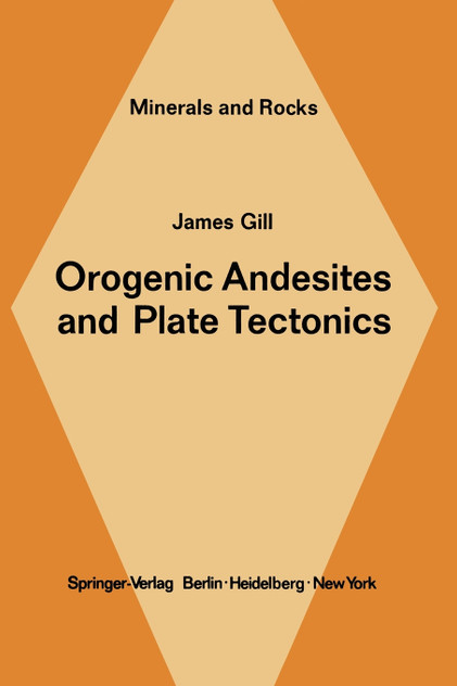 Orogenic Andesites and Plate Tectonics Orogenic Andesites and Plate Tectonics