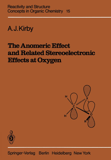 The Anomeric Effect and Related Stereoelectronic Effects at Oxygen The Anomeric Effect and Related Stereoelectronic Effects at Oxygen