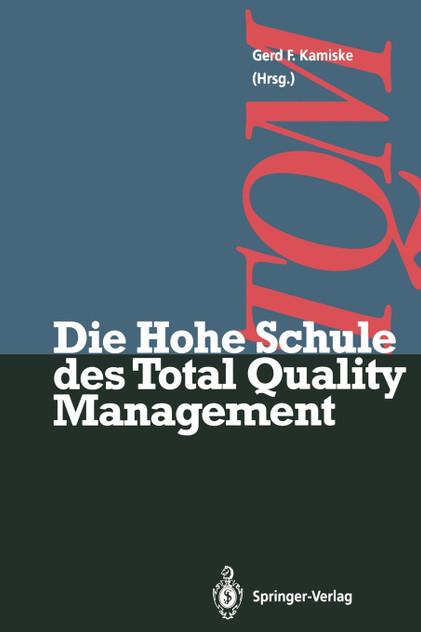 Die Hohe Schule des Total Quality Management Die Hohe Schule des Total Quality Management