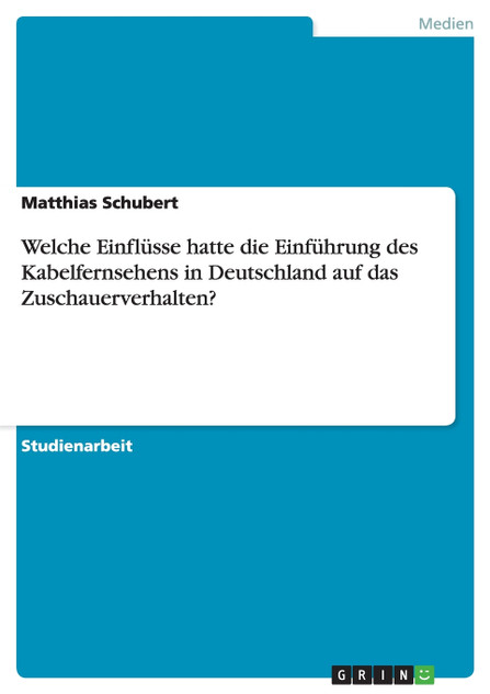 Welche Einflüsse hatte die Einführung des Kabelfernsehens in Deutschland auf das Zuschauerverhalten?