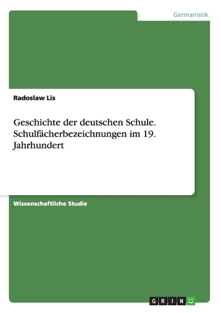 Geschichte der deutschen Schule. Schulfächerbezeichnungen im 19. Jahrhundert Geschichte der deutschen Schule. Schulfächerbezeichnungen im 19. Jahrhundert
