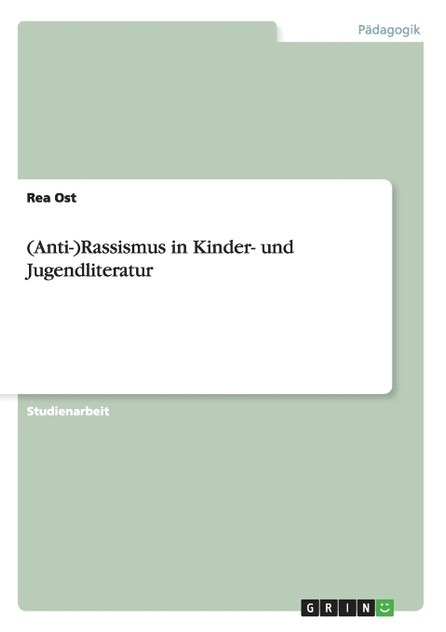 (Anti-)Rassismus in Kinder- und Jugendliteratur (Anti-)Rassismus in Kinder- und Jugendliteratur