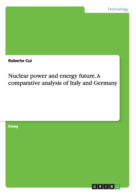 Nuclear power and energy future. A comparative analysis of Italy and Germany