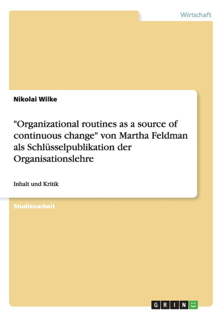 "Organizational routines as a source of continuous change" von Martha Feldman als Schlüsselpublikation der Organisationslehre