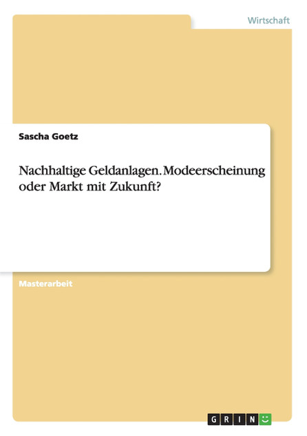 Nachhaltige Geldanlagen. Modeerscheinung oder Markt mit Zukunft?