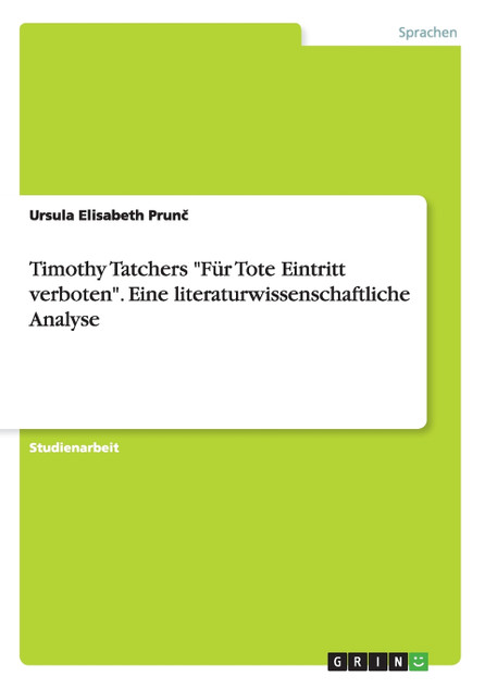 Timothy Tatchers "Für Tote Eintritt verboten". Eine literaturwissenschaftliche Analyse