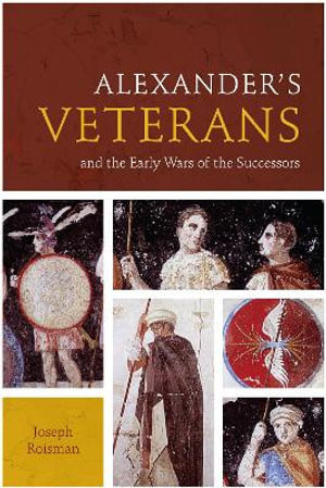 Alexander's Veterans and the Early Wars of the Successors