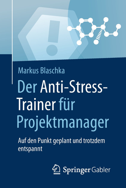 Der Anti-Stress-Trainer für Projektmanager Der Anti-Stress-Trainer für Projektmanager