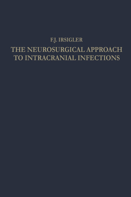 The Neurosurgical Approach to Intracranial Infections The Neurosurgical Approach to Intracranial Infections
