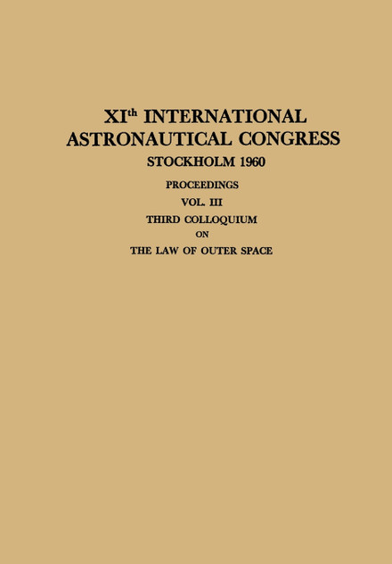 Xith International Astronautical Congress Stockholm 1960 / XI. Internationaler Astronautischer Kongress / XIE Congres International D'Astronautique Xith International Astronautical Congress Stockholm 1960 / XI. Internationaler Astronautischer Kongress / XIE Congres International D'Astronautique