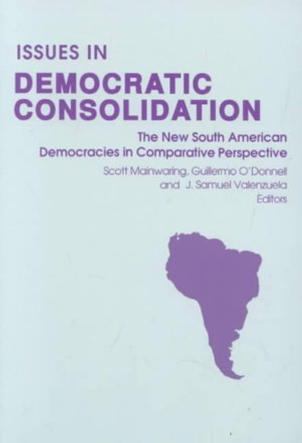 Issues in Democratic Consolidation Issues in Democratic Consolidation