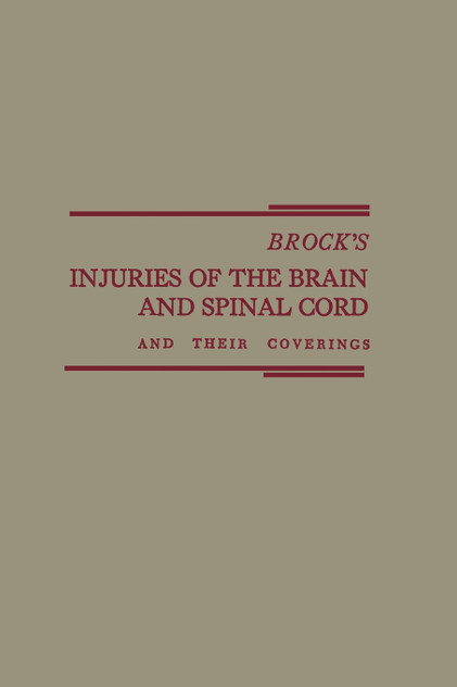 Brock's Injuries of the Brain and Spinal Cord and Their Coverings Brock's Injuries of the Brain and Spinal Cord and Their Coverings