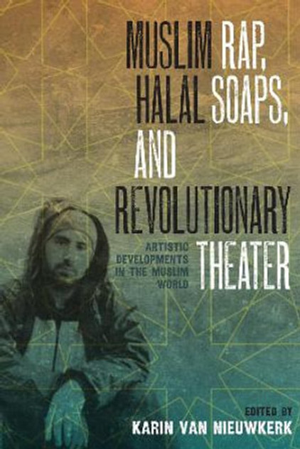 Muslim Rap, Halal Soaps, and Revolutionary Theater Muslim Rap, Halal Soaps, and Revolutionary Theater