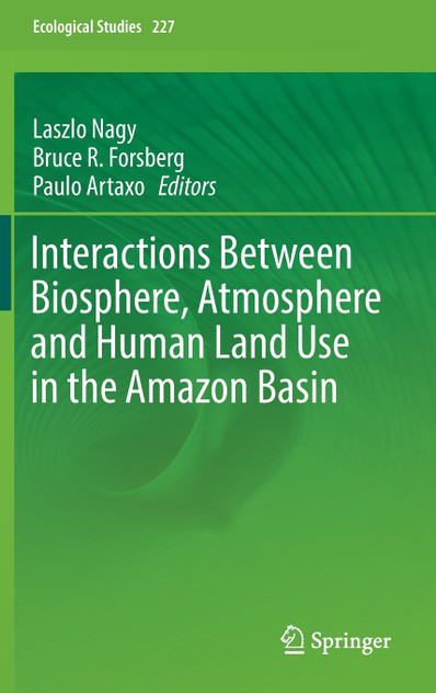 Interactions Between Biosphere, Atmosphere and Human Land Use in the Amazon Basin Interactions Between Biosphere, Atmosphere and Human Land Use in the Amazon Basin