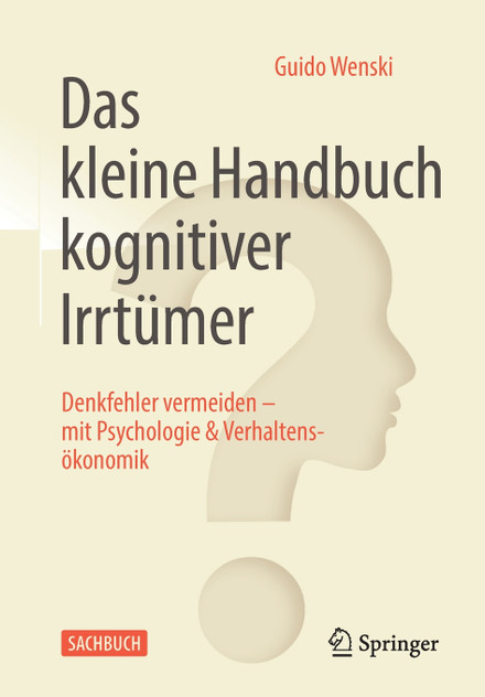 Das kleine Handbuch kognitiver Irrtümer Das kleine Handbuch kognitiver Irrtümer