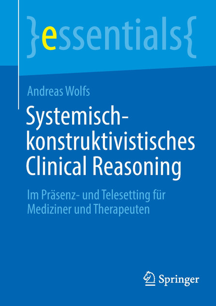 Systemisch-konstruktivistisches Clinical Reasoning Systemisch-konstruktivistisches Clinical Reasoning