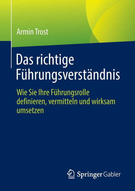 Das richtige Führungsverständnis Das richtige Führungsverständnis