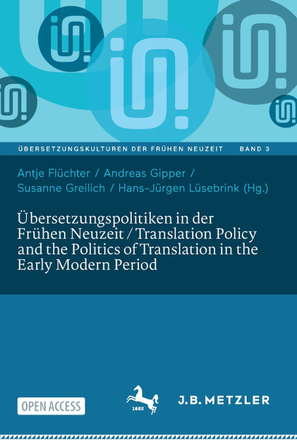 Übersetzungspolitiken in der Frühen Neuzeit / Translation Policy and the Politics of Translation in the Early Modern Period