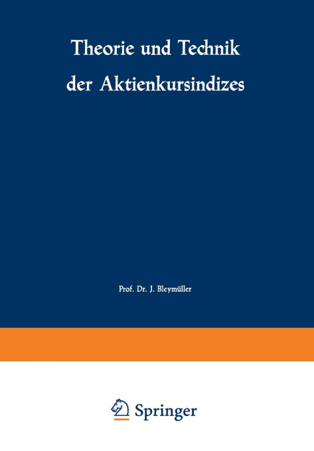 Theorie und Technik der Aktienkursindizes Theorie und Technik der Aktienkursindizes