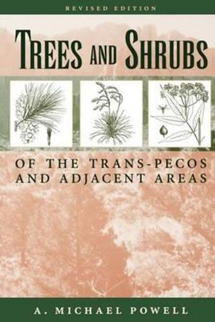 Trees & Shrubs of the Trans-Pecos and Adjacent Areas Trees & Shrubs of the Trans-Pecos and Adjacent Areas