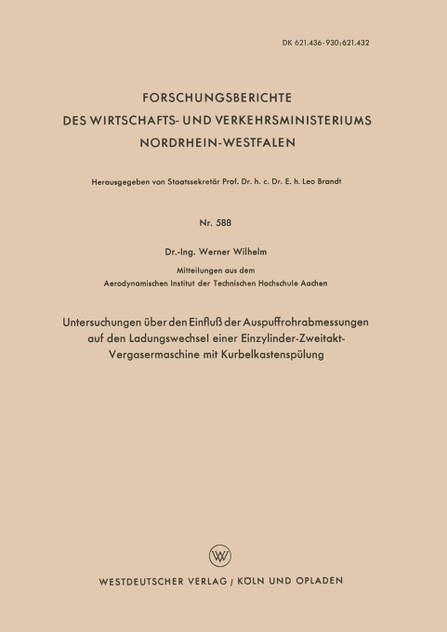 Untersuchungen über den Einfluß der Auspuffrohrabmessungen auf den Ladungswechsel einer Einzylinder-Zweitakt-Vergasermaschine mit Kurbelkastenspülung Untersuchungen über den Einfluß der Auspuffrohrabmessungen auf den Ladungswechsel einer Einzylinder-Zweitakt-Vergasermaschine mit Kurbelkastenspülung