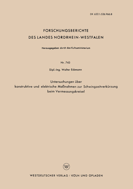Untersuchungen über konstruktive und elektrische Maßnahmen zur Schwingzeitverkürzung beim Vermessungskreisel Untersuchungen über konstruktive und elektrische Maßnahmen zur Schwingzeitverkürzung beim Vermessungskreisel