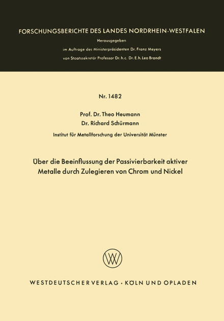 Über die Beeinflussung der Passivierbarkeit aktiver Metalle durch Zulegieren von Chrom und Nickel Über die Beeinflussung der Passivierbarkeit aktiver Metalle durch Zulegieren von Chrom und Nickel