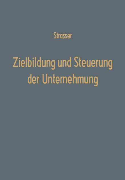 Zielbildung und Steuerung der Unternehmung Zielbildung und Steuerung der Unternehmung