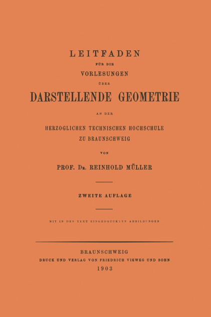 Leitfaden für die Vorlesungen über Darstellende Geometrie an der Herzoglichen Technischen Hochschule zu Braunschweig Leitfaden für die Vorlesungen über Darstellende Geometrie an der Herzoglichen Technischen Hochschule zu Braunschweig