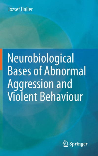 Neurobiological Bases of Abnormal Aggression and Violent Behaviour Neurobiological Bases of Abnormal Aggression and Violent Behaviour