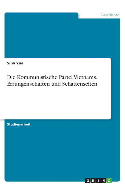 Die Kommunistische Partei Vietnams. Errungenschaften und Schattenseiten Die Kommunistische Partei Vietnams. Errungenschaften und Schattenseiten