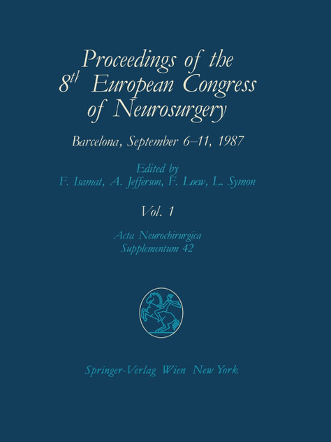 Proceedings of the 8th European Congress of Neurosurgery Barcelona, September 6 11, 1987 Proceedings of the 8th European Congress of Neurosurgery Barcelona, September 6 11, 1987