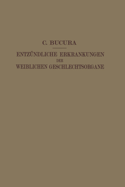 Die Entzündlichen Erkrankungen der Weiblichen Geschlechtsorgane Die Entzündlichen Erkrankungen der Weiblichen Geschlechtsorgane