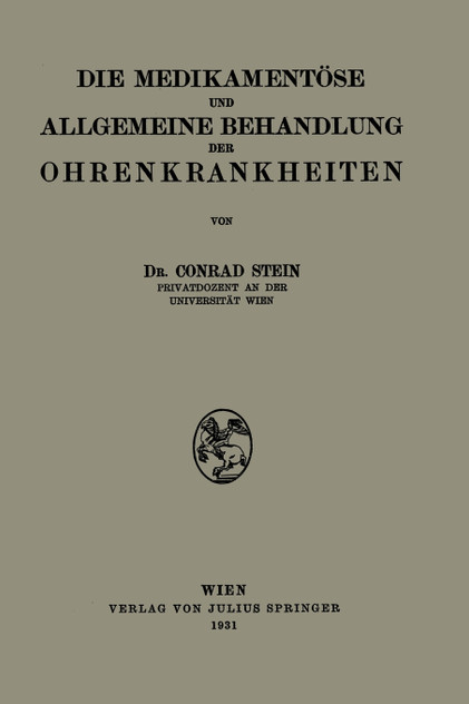Die Medikamentöse und Allgemeine Behandlung der Ohrenkrankheiten Die Medikamentöse und Allgemeine Behandlung der Ohrenkrankheiten