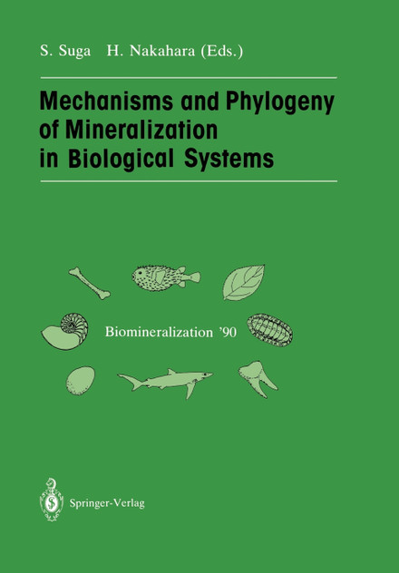 Mechanisms and Phylogeny of Mineralization in Biological Systems Mechanisms and Phylogeny of Mineralization in Biological Systems