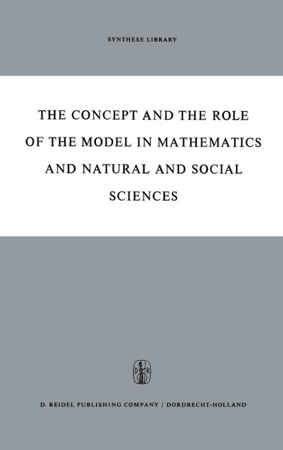 The Concept and the Role of the Model in Mathematics and Natural and Social Sciences