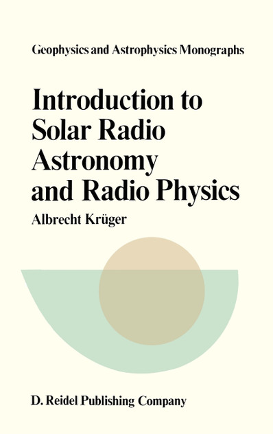 Introduction to Solar Radio Astronomy and Radio Physics Introduction to Solar Radio Astronomy and Radio Physics
