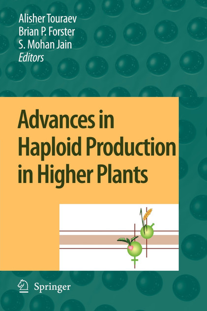 Advances in Haploid Production in Higher Plants Advances in Haploid Production in Higher Plants