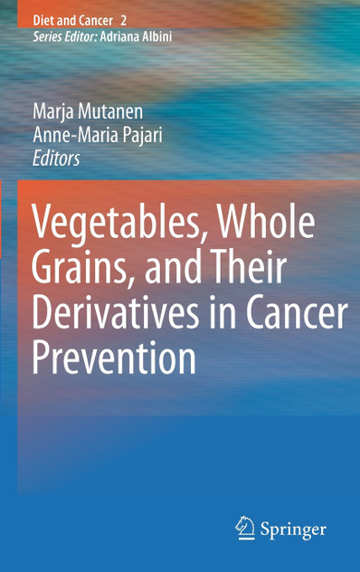 Vegetables, Whole Grains, and Their Derivatives in Cancer Prevention