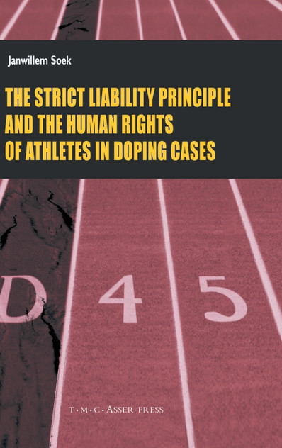 The Strict Liability Principles and the Human Rights of Athletes in Doping Cases The Strict Liability Principles and the Human Rights of Athletes in Doping Cases