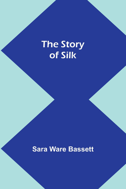 The Story of Silk The Story of Silk